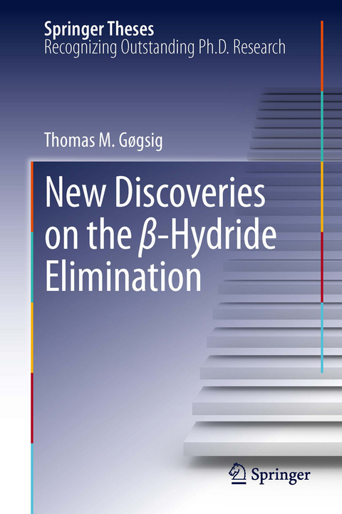 New Discoveries on the &beta;-Hydride Elimination - Thomas M. G&oslash;gsig