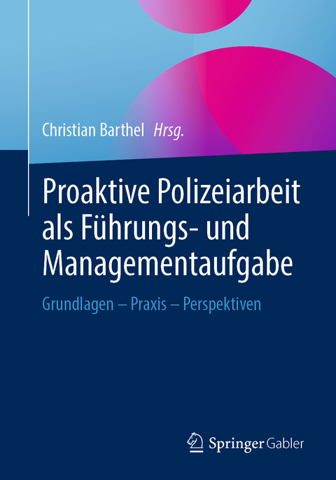Proaktive Polizeiarbeit als F&uuml;hrungs- und Managementaufgabe - 