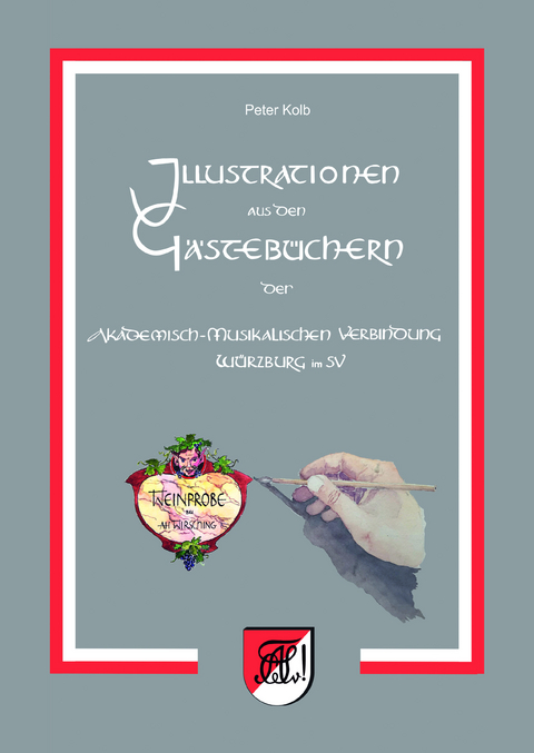 Illustrationen aus den G&auml;steb&uuml;chern der Akademisch-Musikalischen Verbindung W&uuml;rzburg im SV - Peter Kolb