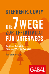 Die 7 Wege zur Effektivit&auml;t f&uuml;r unterwegs - Stephen R. Covey, Sean Covey