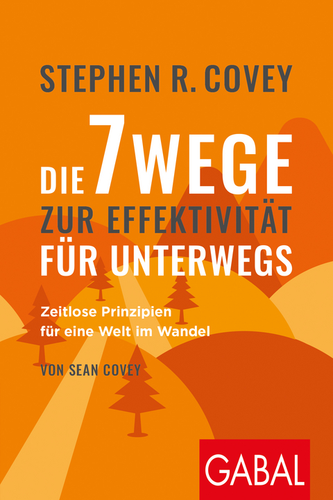Die 7 Wege zur Effektivit&auml;t f&uuml;r unterwegs - Stephen R. Covey, Sean Covey