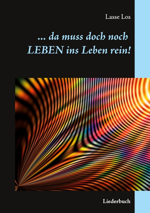 ... da muss doch noch Leben ins Leben rein! - Lasse Los