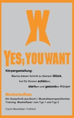 Muskelaufbau: Ein Ausschnitt aus Buch I: Muskelfaserspezifisches Training: Muskelfaser vom Typ 1 und Typ 2 - Cavin Maximilian Fr&ouml;hlich