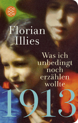 1913 &ndash; Was ich unbedingt noch erz&auml;hlen wollte - Florian Illies
