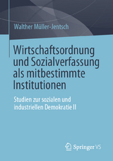 Wirtschaftsordnung und Sozialverfassung als mitbestimmte Institutionen - Walther M&uuml;ller-Jentsch