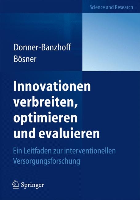 Innovationen verbreiten, optimieren und evaluieren - Norbert Donner-Banzhoff, Stefan B&ouml;sner