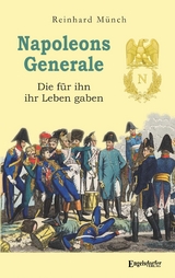 Napoleons Generale - Dr. Reinhard M&uuml;nch