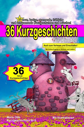 Kurzgeschichten für Kinder / 36 Kurzgeschichten für Kinder (Kurzgeschichten Nr.6)