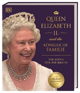 Queen Elizabeth II. und die k&ouml;nigliche Familie - Susan Kennedy, Stewart Ross, Reg G. Grant, Joel Levy, Ros Belford