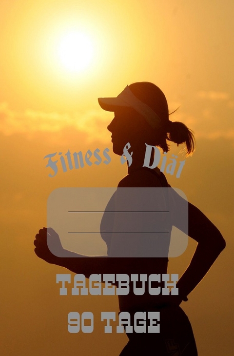 Di&auml;t & Fitness Tagebuch 90 Tage - Print &amp Salzgitter;  amp;  Lettershop