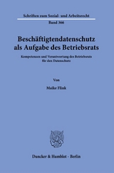 Besch&auml;ftigtendatenschutz als Aufgabe des Betriebsrats. - Maike Flink