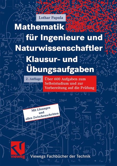 Mathematik f&uuml;r Ingenieure und Naturwissenschaftler - Klausur- und &Uuml;bungsaufgaben - Lothar Papula