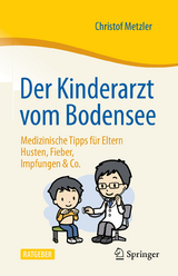 Der Kinderarzt vom Bodensee &ndash; Medizinische Tipps f&uuml;r Eltern - Christof Metzler