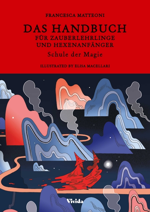 Das Handbuch f&uuml;r Zauberlehrlinge und Hexenanf&auml;nger - Francesca Matteoni