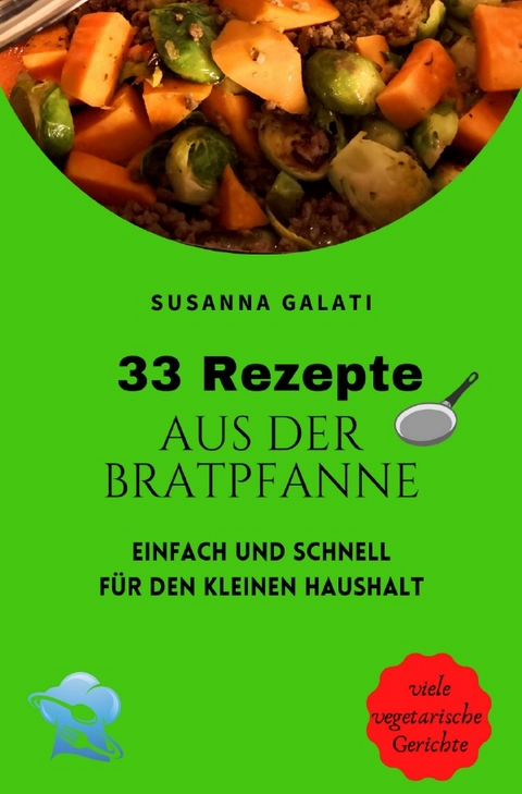 33 Rezepte aus der Bratpfanne - Susanna Galati