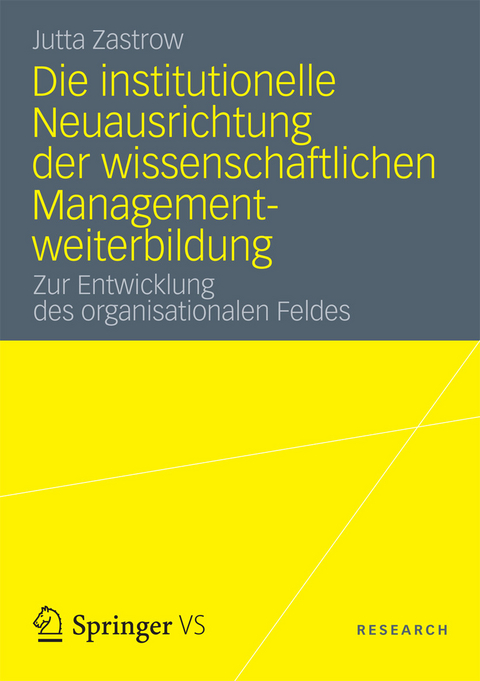 Die institutionelle Neuausrichtung der wissenschaftlichen Managementweiterbildung - Jutta Zastrow