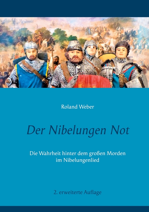 Der Nibelungen Not - Roland Weber