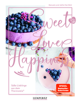 food with love: Sweet Love & Happiness - Manuela Herzfeld, Jo&euml;lle Herzfeld