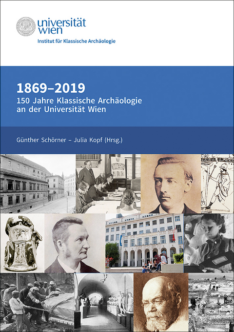 1869-2019. 150 Jahre Klassische Arch&auml;ologie an der Universit&auml;t Wien - 