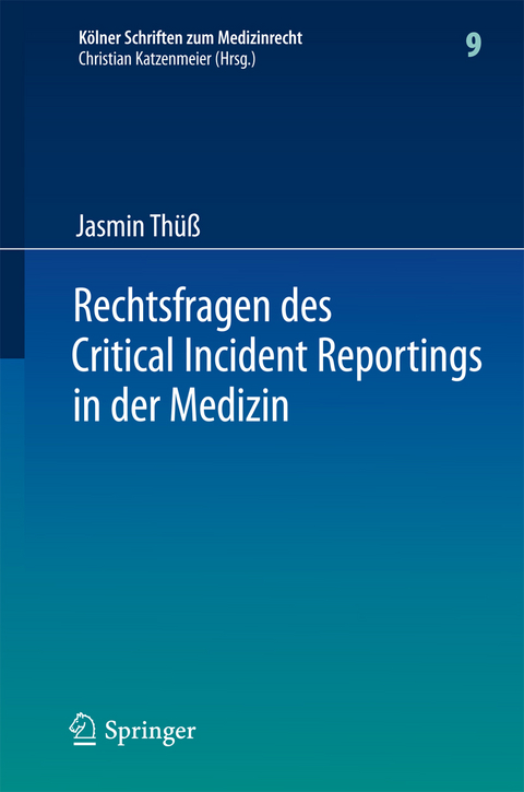 Rechtsfragen des Critical Incident Reportings in der Medizin - Jasmin Th&uuml;&szlig;