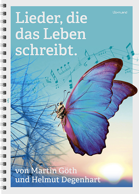 Lieder, die das Leben schreibt. - Helmut Degenhart, Martin Göth