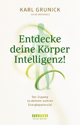 Entdecke deine K&ouml;rperIntelligenz! - Karl Grunick, Lucas Buchholz
