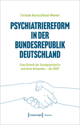 Psychiatriereform in der Bundesrepublik Deutschland - Christian Reumsch&uuml;ssel-Wienert