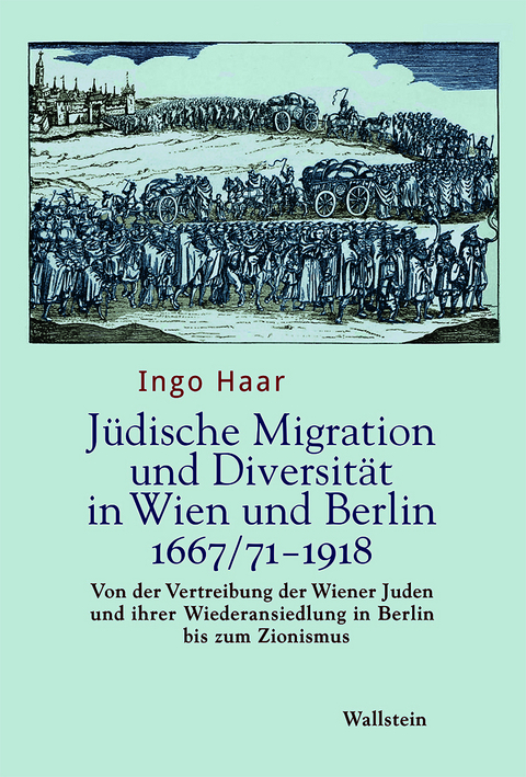 J&uuml;dische Migration und Diversit&auml;t in Wien und Berlin 1667/71-1918 - Ingo Haar