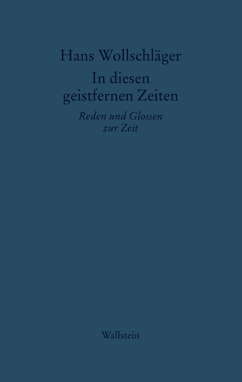 In diesen geistfernen Zeiten - Hans Wollschl&auml;ger