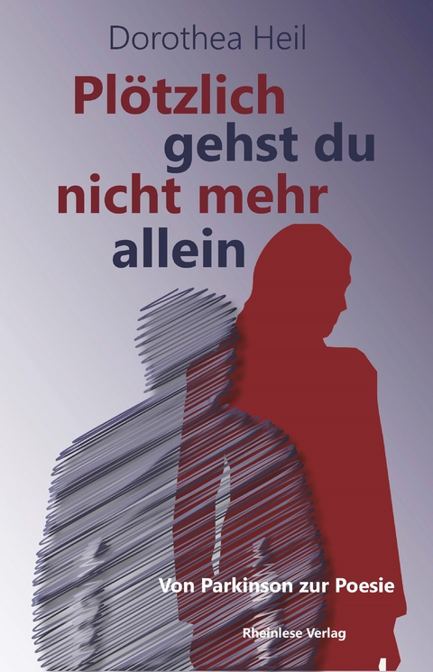 Pl&ouml;tzlich gehst du nicht mehr allein - Dorothea Heil