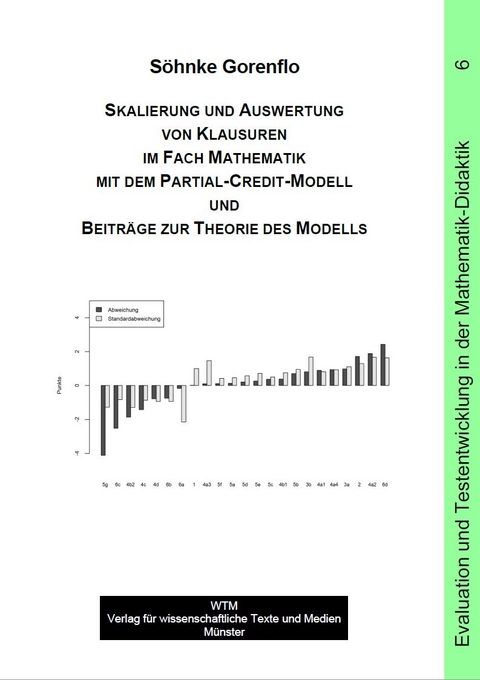 Skalierung und Auswertung von Klausuren im Fach Mathematik mit dem Partial-Credit-Modell und Beiträge zur Theorie des Modells - Söhnke Gorenflo