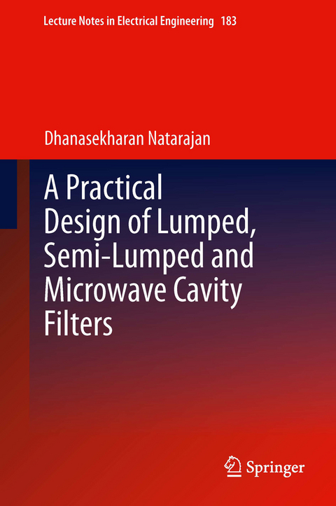 A Practical Design of Lumped, Semi-lumped & Microwave Cavity Filters - Dhanasekharan Natarajan