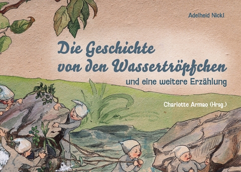 Die Geschichte von den Wassertr&ouml;pfchen - Adelheid Nickl