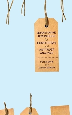 Quantitative Techniques for Competition and Antitrust Analysis - Peter Davis, Eliana Garces-Tolon