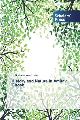 History and Nature in Amitav Ghosh - Dr Bhubaneswar Deka