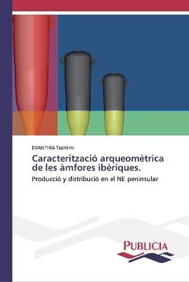 Caracteritzaci&oacute; arqueom&egrave;trica de les &agrave;mfores ib&egrave;riques - Evanthia Tsantini