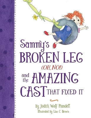 No!) and the Amazing Cast That Fixed it Sammy's Broken Leg (Oh - Judith Wolf Mandell