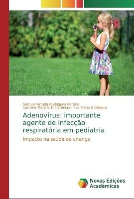 Adenov&iacute;rus: importante agente de infec&ccedil;&atilde;o respirat&oacute;ria em pediatria - Samuel Arruda Rodrigues Pereira, Caroline Mary G D Flor&ecirc;ncio, Fco M&aacute;rio S Oliveira