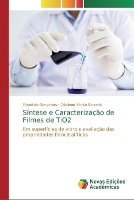 S&iacute;ntese e Caracteriza&ccedil;&atilde;o de Filmes de TiO2 - Elizael de Gon&ccedil;alves, Cristiano Morita Barrado