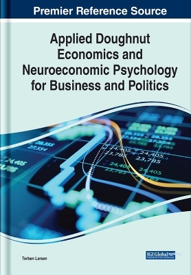 Applied Doughnut Economics and Neuroeconomic Psychology for Business and Politics