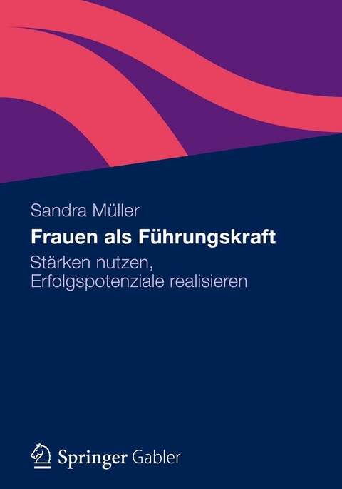 Frauen als F&uuml;hrungskraft - Sandra M&uuml;ller