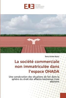 La soci&eacute;t&eacute; commerciale non immatricul&eacute;e dans l'espace OHADA - Doris Aim&eacute;e Baran