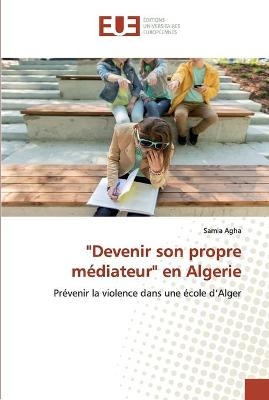 "Devenir son propre médiateur" en Algerie - Samia Agha