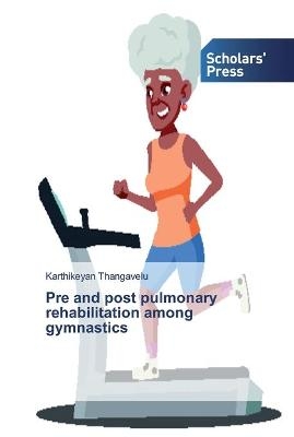 Pre and post pulmonary rehabilitation among gymnastics - Karthikeyan Thangavelu