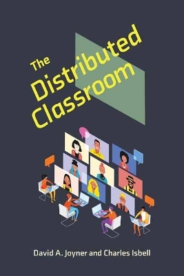 The Distributed Classroom - David A. Joyner, Charles Isbell