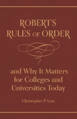 Robert’s Rules of Order, and Why It Matters for Colleges and Universities Today