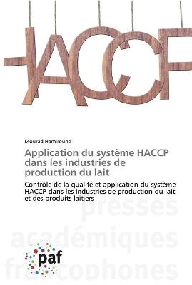 Application du syst&egrave;me HACCP dans les industries de production du lait - Mourad Hamiroune