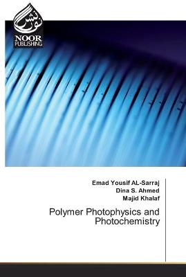 Polymer Photophysics and Photochemistry - Emad Yousif AL-Sarraj, Dina S Ahmed, Majid Khalaf