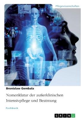Nomenklatur der au&szlig;erklinischen Intensivpflege und Beatmung - Bronislaw Gembala
