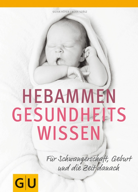 Hebammen-Gesundheitswissen - Silvia H&ouml;fer, Nora Sz&aacute;sz
